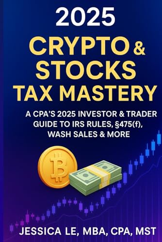 Crypto & Stocks Tax Mastery: CPA’s 2025 Investor & Trader Guide to IRS Rules, §475(f), Wash Sales & More von Independently published