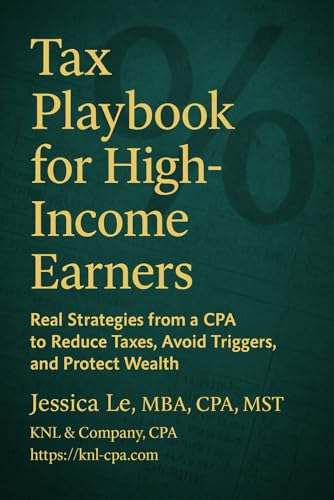 Tax Playbook for High-Income Earners: Real Strategies from a CPA to Reduce Taxes, Avoid Triggers, and Protect Wealth von Independently published