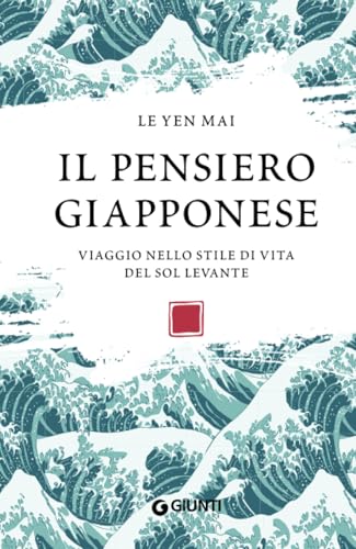 Il pensiero giapponese: Viaggio nello stile di vita del Sol Levante (Varia Ispirazione) von Giunti