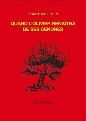 QUAND L’OLIVIER RENAÎTRA DE SES CENDRES: QUAND L’OLIVIER RENAÎTRA DE SES CENDRES von DONJON