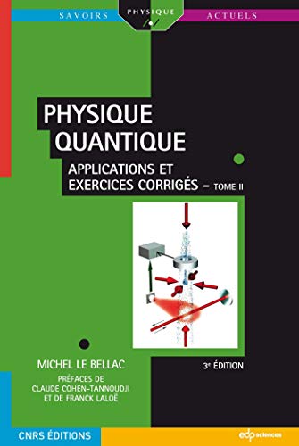 physique quantique t2 3ed: Tome 2, Applications et exercices corrigés
