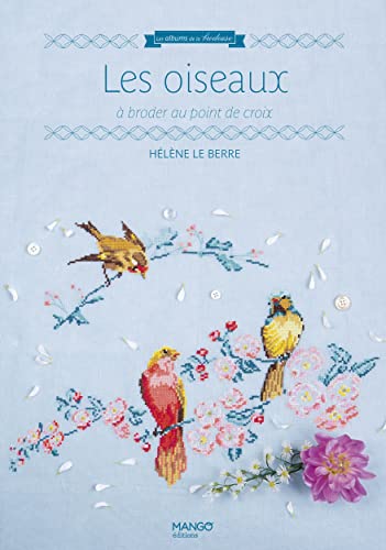 Les oiseaux: à broder au point de croix