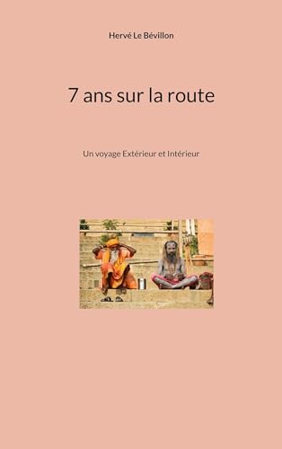 7 ans sur la route: Un voyage Extérieur et Intérieur von BoD – Books on Demand – Frankreich
