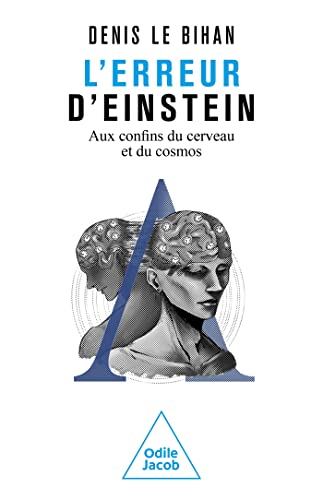 L'Erreur d'Einstein: Aux confins du cerveau et du cosmos