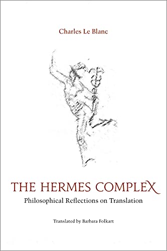 The Hermes Complex: Philosophical Reflections on Translation (Perspectives on Translation)