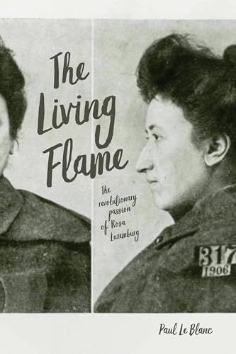 Living Flame: The Revolutionary Passion of Rosa Luxemburg von Haymarket Books