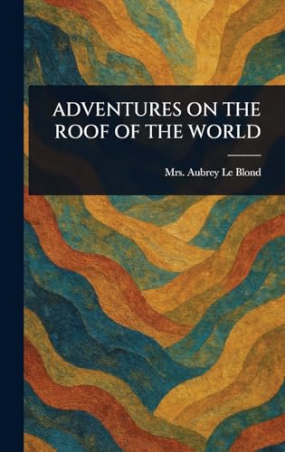 Adventures on the Roof of the World von Anson Street Press