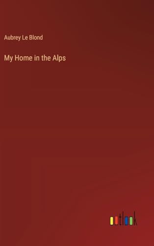 My Home in the Alps von Anson Street Press