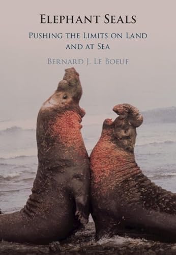 Elephant Seals: Pushing the Limits on Land and at Sea Elephant Seals: Pushing the Limits on Land and at Sea von Cambridge University Press
