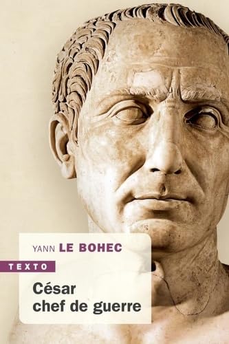 César chef de guerre: César stratège et tacticien