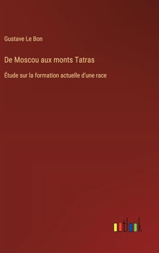 De Moscou aux monts Tatras: Étude sur la formation actuelle d'une race