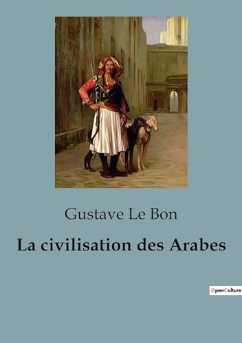 La civilisation des Arabes von SHS Éditions