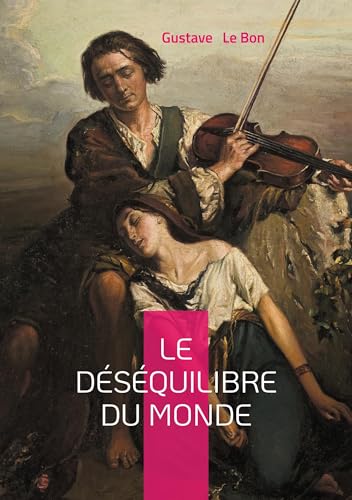 Le Déséquilibre du monde: Une analyse percutante des bouleversements sociaux et politiques : psychologie des foules et évolution des civilisations von BoD – Books on Demand – Frankreich