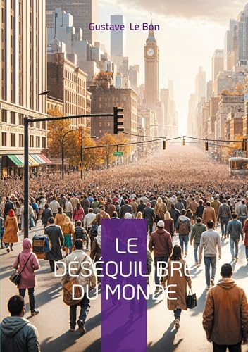Le Déséquilibre du monde: Une analyse visionnaire des bouleversements sociaux et civilisationnels du XXe siècle von BoD – Books on Demand – Frankreich
