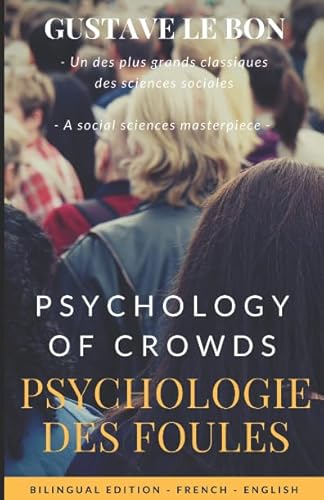 PSYCHOLOGIE DES FOULES / Psychology of Crowds (Bilingual French-English Edition): Bilingual French-English Edition (Psychology of crowds classic series, Band 1)