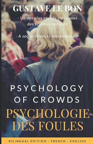 PSYCHOLOGIE DES FOULES / Psychology of Crowds (Bilingual French-English Edition): Bilingual French-English Edition (Psychology of crowds classic series, Band 1)