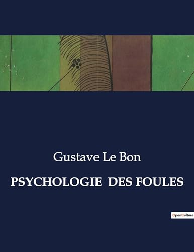 PSYCHOLOGIE DES FOULES: . von Culturea