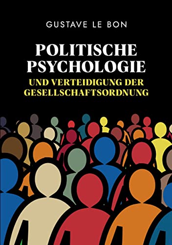 Politische Psychologie und Verteidigung der Gesellschaftsordnung: Eine zeitlose engagierte Analyse der Torheit der Regierenden Politische Psychologie und Verteidigung der Gesellschaftsordnung: Eine zeitlose engagierte Analyse der Torheit der Regierenden von tredition