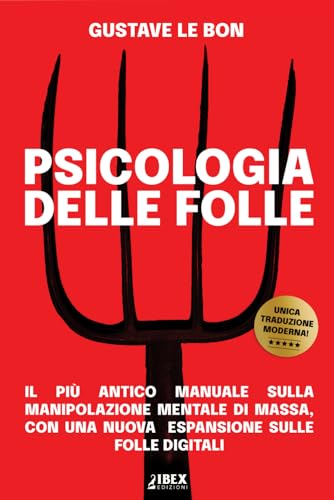 Psicologia delle Folle: il più antico manuale sulla manipolazione mentale di massa, con una nuova espansione sulle folle digitali (Manipolazione e Propaganda, Band 1) Psicologia delle Folle: il più antico manuale sulla manipolazione mentale di massa, con una nuova espansione sulle folle digitali (Manipolazione e Propaganda, Band 1) von Independently published
