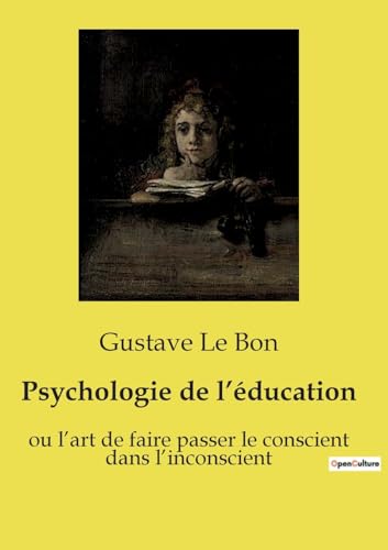 Psychologie de l¿éducation: ou l¿art de faire passer le conscient dans l¿inconscient