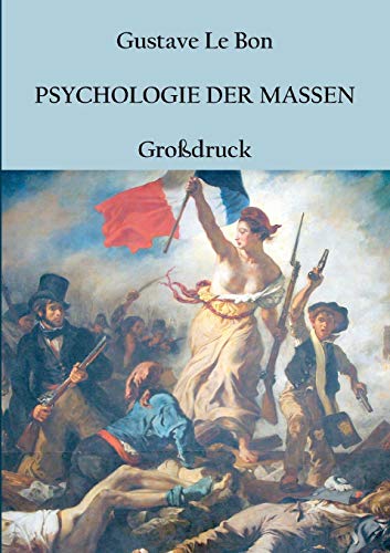 Psychologie der Massen: Grossdruck-Ausgabe Psychologie der Massen: Grossdruck-Ausgabe