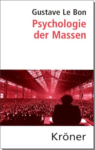 Psychologie der Massen: Übersetzt von Rudolf Eisler, mit einem aktuellen Geleitwort von Helmut König (Kröners Taschenausgaben (KTA))