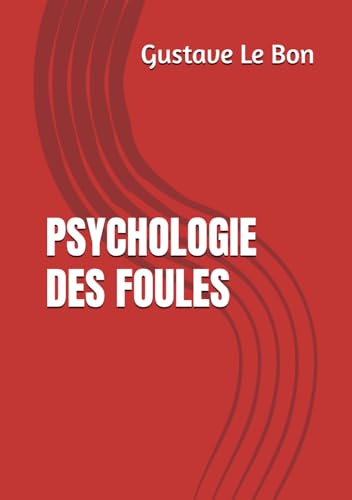 Psychologie des foules (Gustave Le Bon) von Independently published