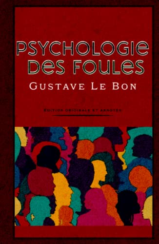 Psychologie des foules édition originale et annotée: Édition Collector von Independently published
