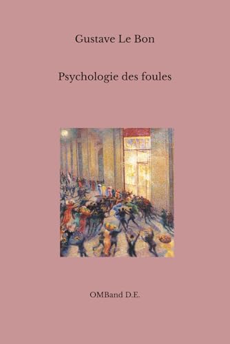 Psychologie des foules: (Texte intégral) von Independently published
