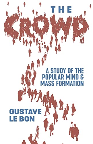 The Crowd: A Study of the Popular Mind and Mass Formation von Greenpoint Books