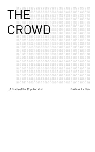 The Crowd: A Study of the Popular Mind