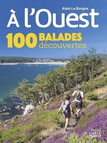 A l'Ouest - 100 balades découverte von OUEST FRANCE