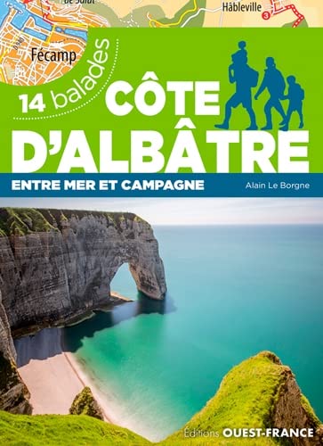 Côte d'Albâtre - 14 balades: Entre mer et campagne 14 balades