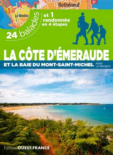 La Côte d'Émeraude et la Baie du Mont-Saint-Michel - 24 balades: 24 balades et 1 randonnée en 4 étapes La Côte d'Émeraude et la Baie du Mont-Saint-Michel - 24 balades: 24 balades et 1 randonnée en 4 étapes