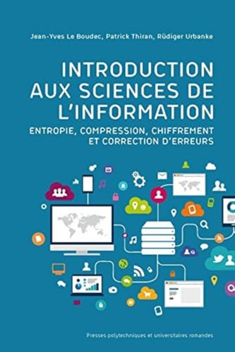 Introduction aux sciences de l'information: Entropie, compression, chiffrement et correction d'erreurs. Introduction aux sciences de l'information: Entropie, compression, chiffrement et correction d'erreurs. von PU POLYTECHNIQU