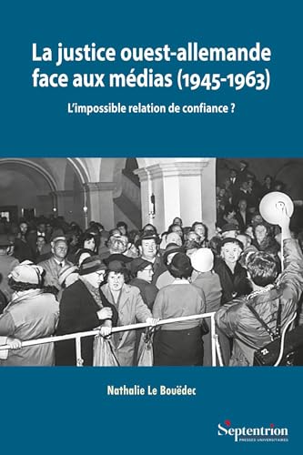 La justice ouest-allemande face aux médias (1945-1963): L'impossible relation de confiance ? von PU SEPTENTRION