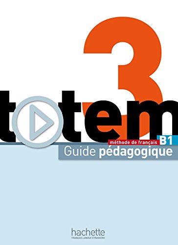 Totem: Niveau 3 Guide Pedagogique: Totem 3 - Guide Pedagogique