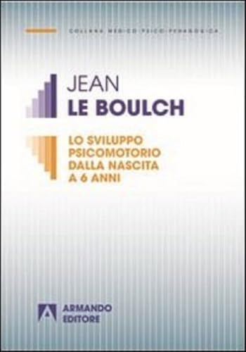Lo sviluppo psicomotorio dalla nascita a 6 anni (Medico-psico-pedagogica) von Armando Editore