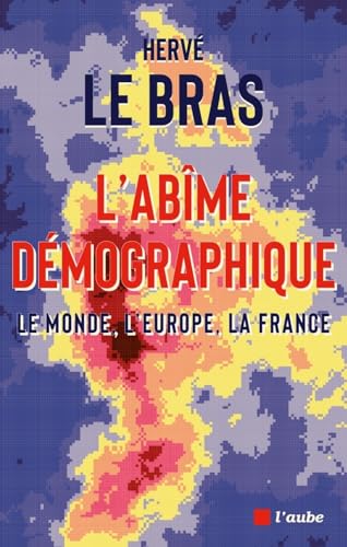 L’abîme démographique - Le monde, l'Europe, la France von DE L AUBE