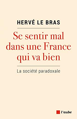 Se Sentir Mal Dans une France Qui Va Bien - la Societe Parad: La société paradoxale von DE L AUBE