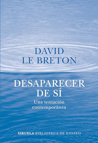 Desaparecer de sí: Una tentación contemporánea (Biblioteca de Ensayo / Serie mayor, Band 86) von SIRUELA