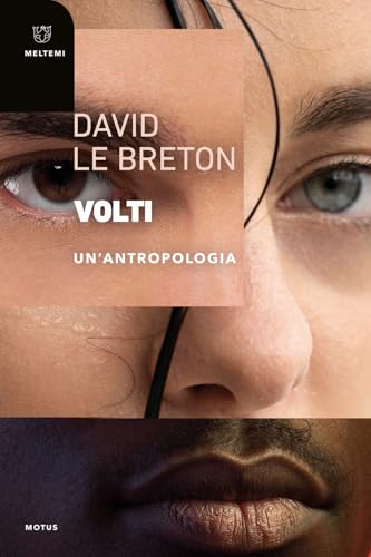 Volti. Un'antropologia (Motus. Studi sulla società) von Meltemi