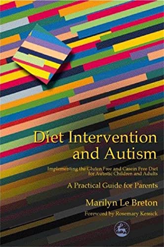 Diet Intervention and Autism: Implementing the Gluten Free and Casein Free Diet for Autistic Children and Adults - A Practical Guide for Parents von Jessica Kingsley Publishers