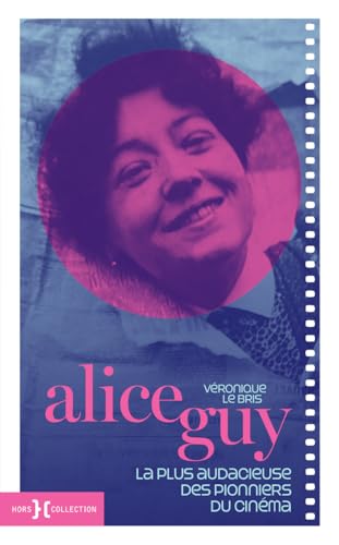 Alice Guy - La plus audacieuse des pionniers du cinéma Alice Guy - La plus audacieuse des pionniers du cinéma von HORS COLLECTION