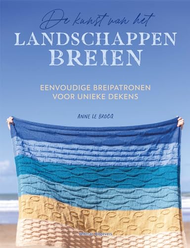 De kunst van het landschappen breien: eenvoudige breipatronen voor unieke dekens De kunst van het landschappen breien: eenvoudige breipatronen voor unieke dekens von Veltman Uitgevers B.V.