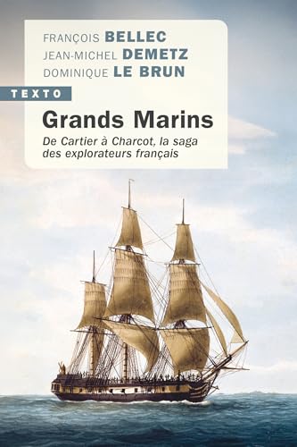 Grands marins: De Cartier à Charcot, la saga des explorateurs français Grands marins: De Cartier à Charcot, la saga des explorateurs français von TALLANDIER