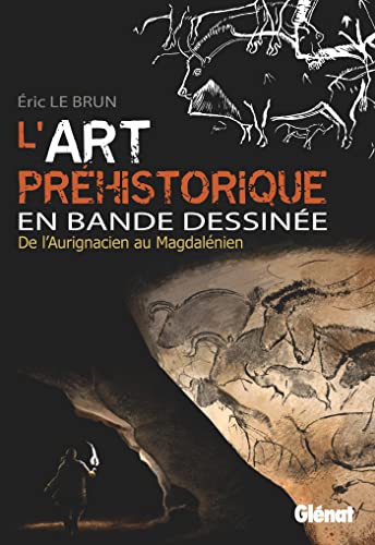 L'Art préhistorique en BD - Intégrale von GLENAT