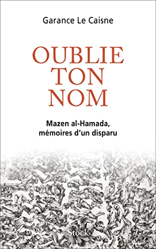 Oublie ton nom: Mazen al-Hamada, mémoires d un disparu von Stock