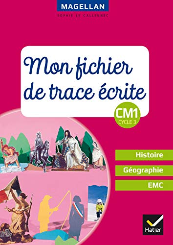 Magellan - Histoire-Géographie-EMC CM1 Éd. 2018 - Fichier de trace écrite: Mon fichier de trace écrite