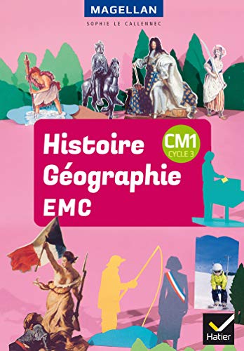 Magellan - Histoire-Géographie-EMC CM1 Éd. 2018 - Livre élève: Livre élève. Avec un Atlas de géographie